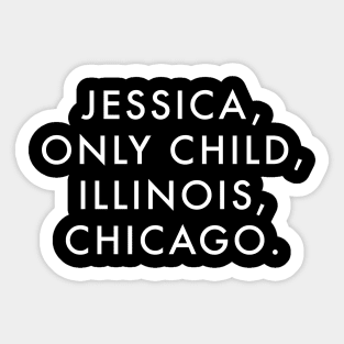 JESSICA, ONLY CHILD, ILLINOIS, CHICAGO. Sticker